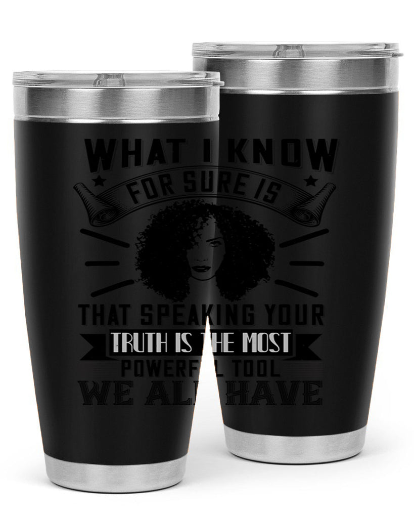 What I know for sure is that speaking your truth is the most powerful tool we all have Style 13#- afro- Tumbler