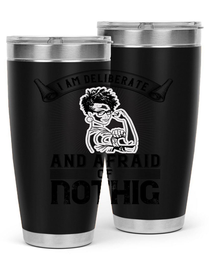 i am deliberate and afraid of nothing Style 31#- afro- Tumbler