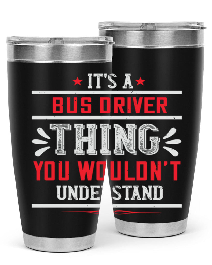 it’s a bus driver thing you wouldn’t understand Style 25#- bus driver- tumbler