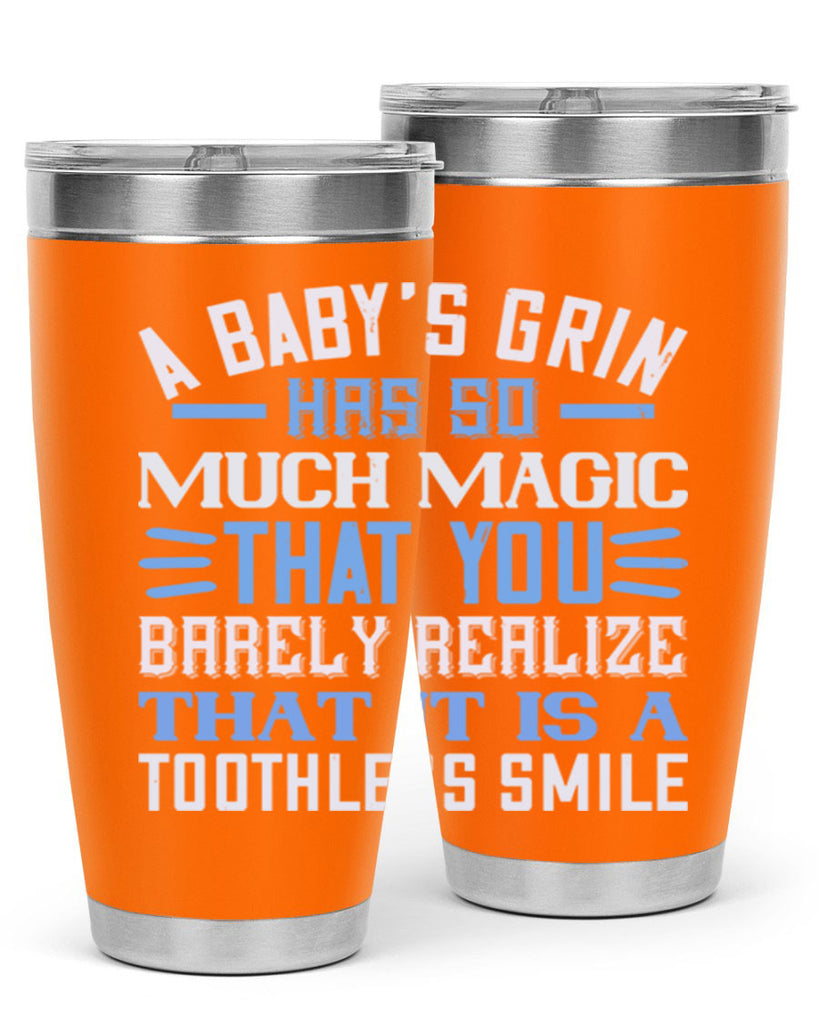 A baby’s grin has so much magic that you barely realize that it is a toothless smile Style 137#- baby- tumbler