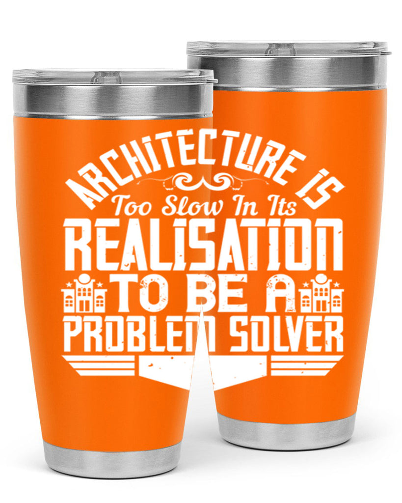 Architecture is too slow in its realisation to be a problem solver Style 47#- architect- tumbler
