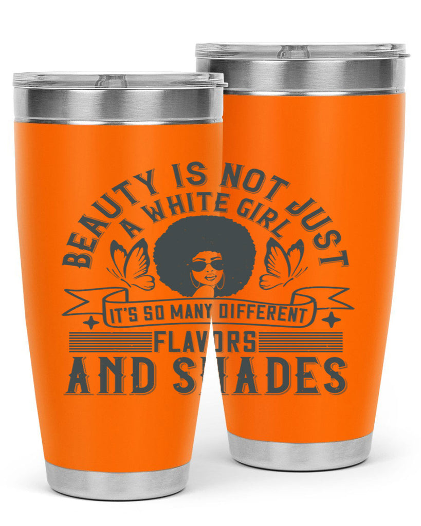 Beauty is not just a white girl Its so many different flavors and shades Style 39#- afro- Tumbler
