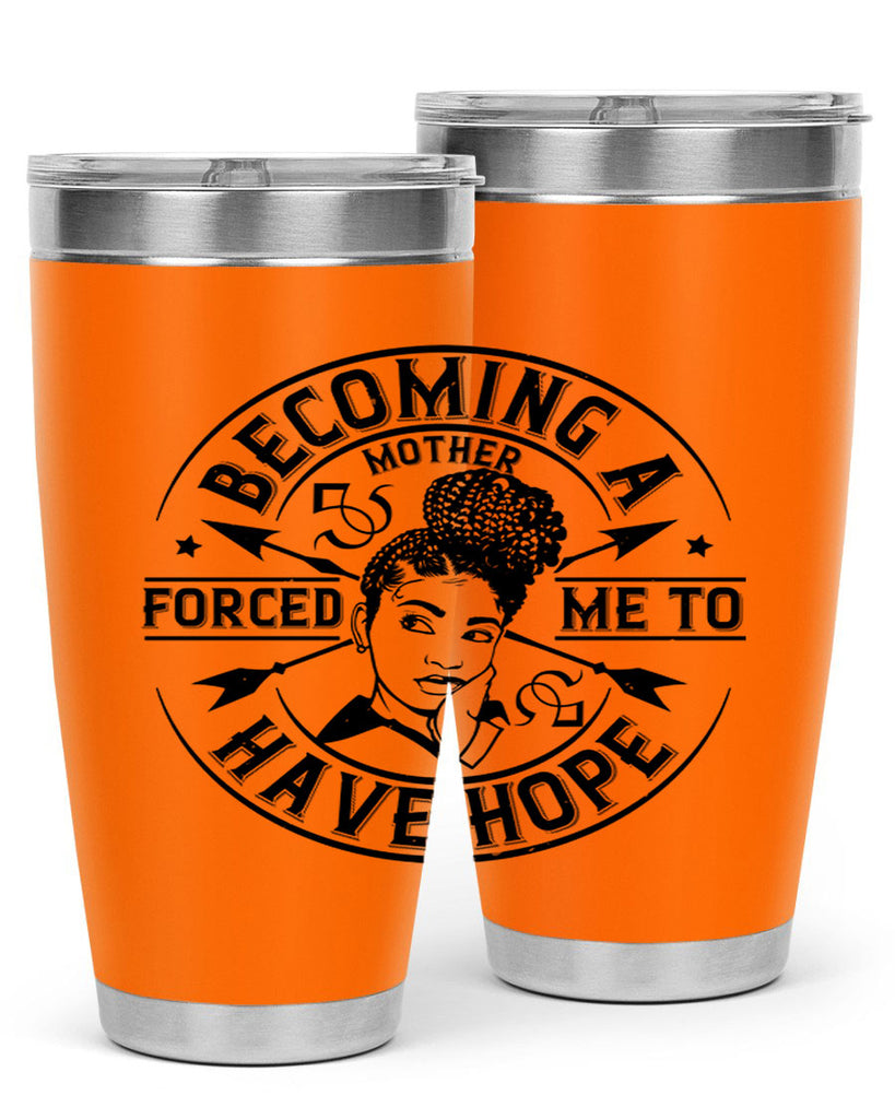 Becoming a mother forced me to have hope Style 44#- afro- Tumbler