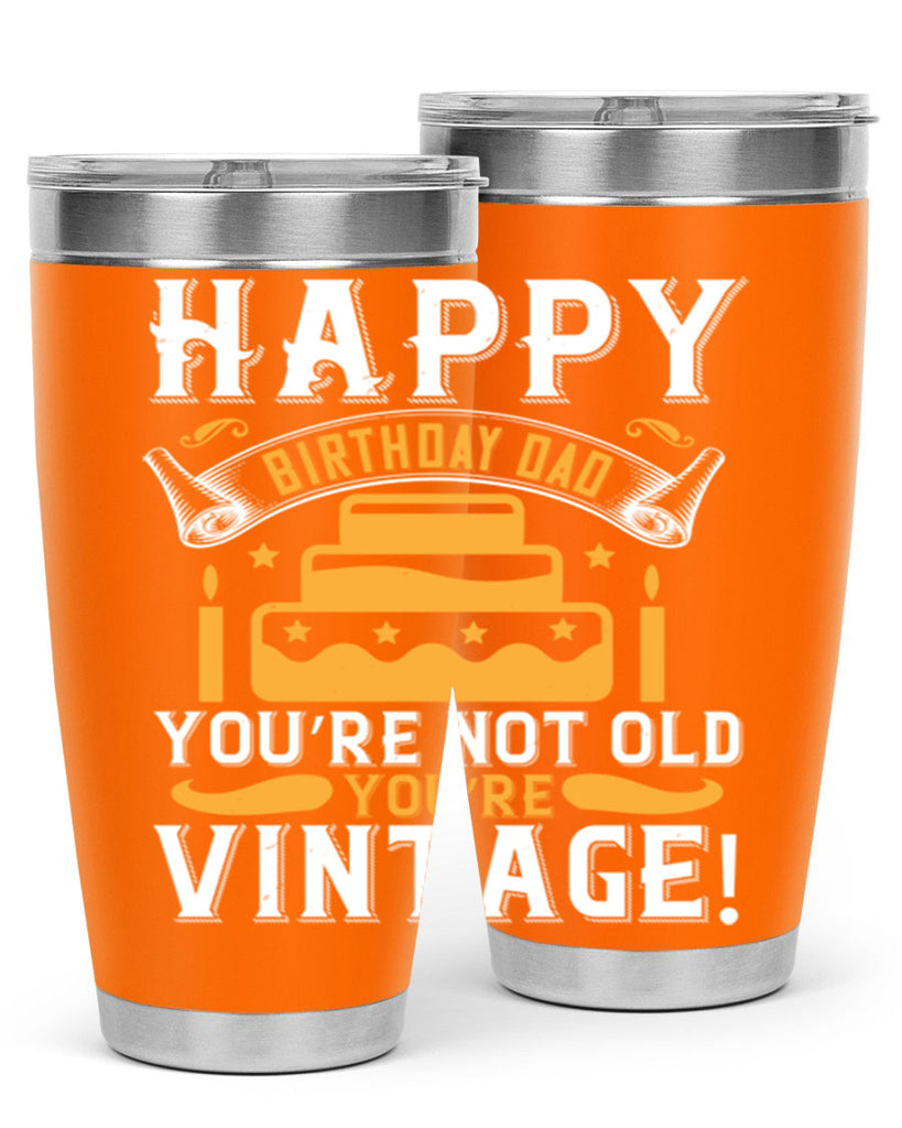 Happy birthday Dad You’re not old you’re vintage Style 78#- birthday- tumbler
