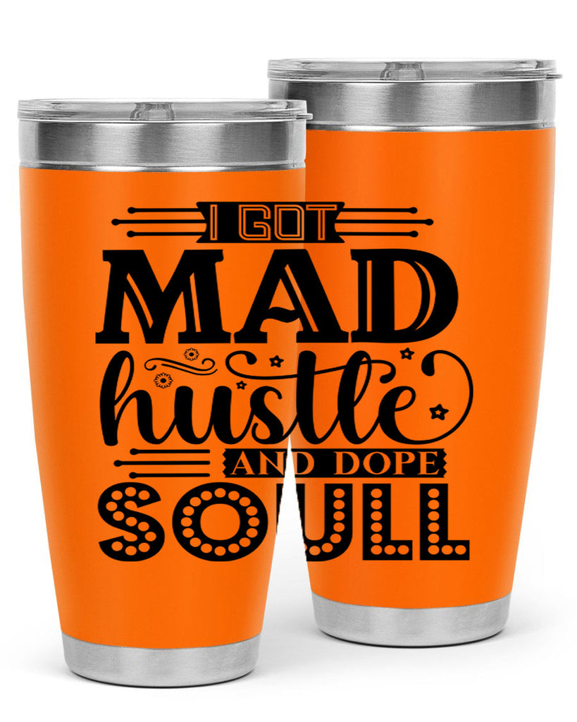I got mad hustle and dope soul Style 33#- women-girls- Tumbler