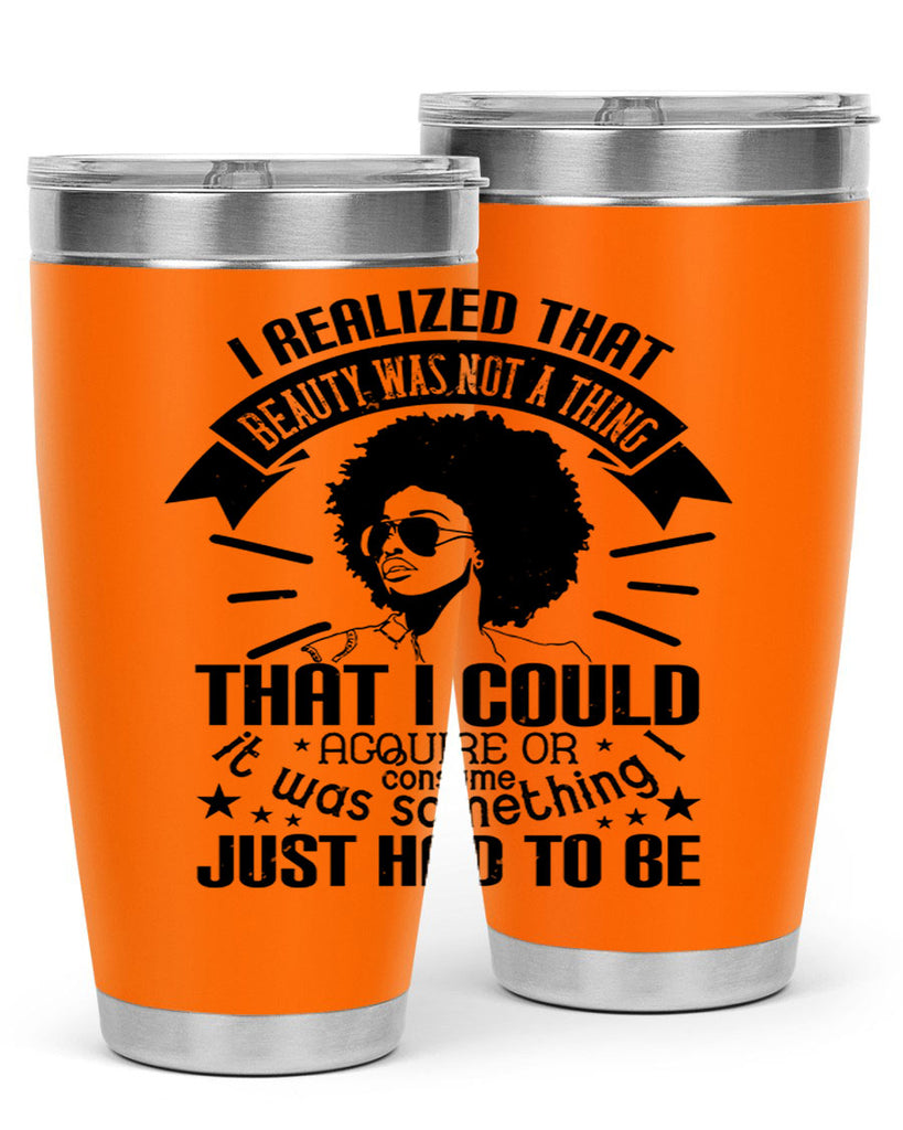 I realized that beauty was not a thing that I could acquire or consume Style 26#- afro- Tumbler