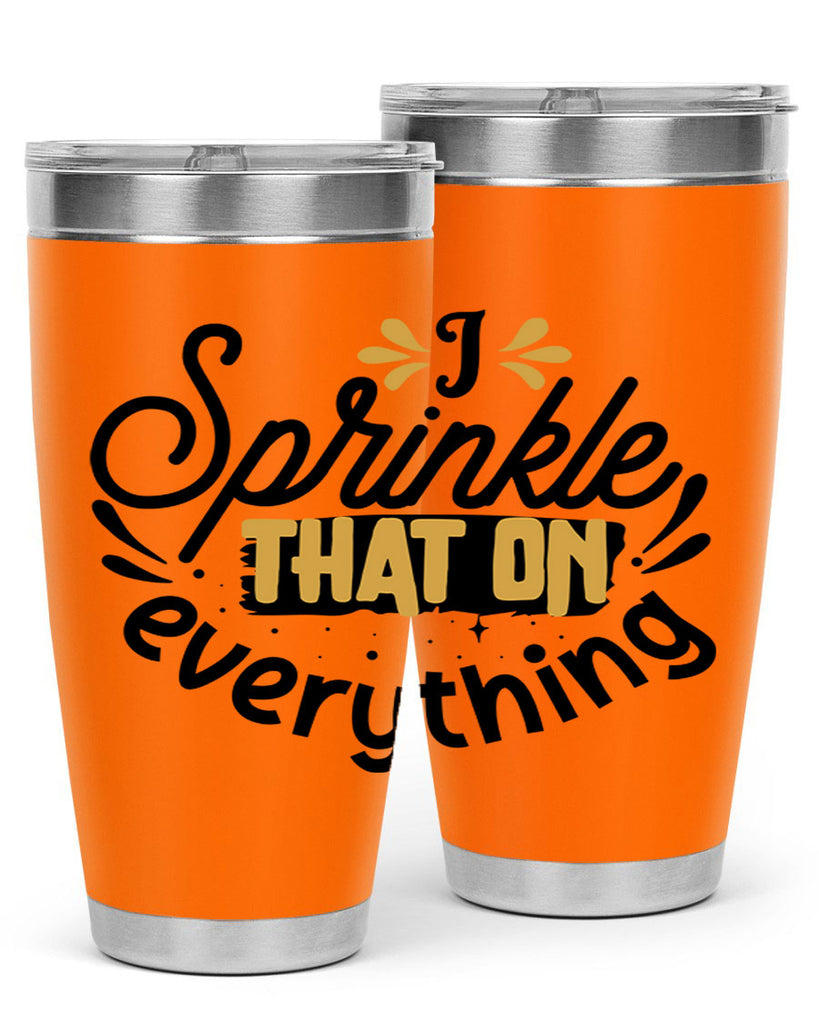 I sprinkle That on everything Style 31#- women-girls- Tumbler
