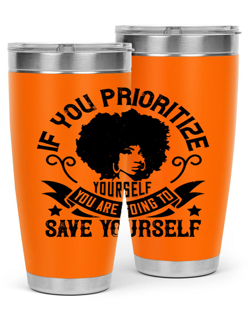 If you prioritize yourself you are going to save yourself Style 21#- afro- Tumbler