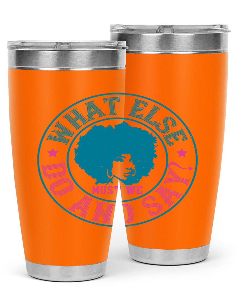 WHAT ELSE DO AND SAY Style 14#- afro- Tumbler
