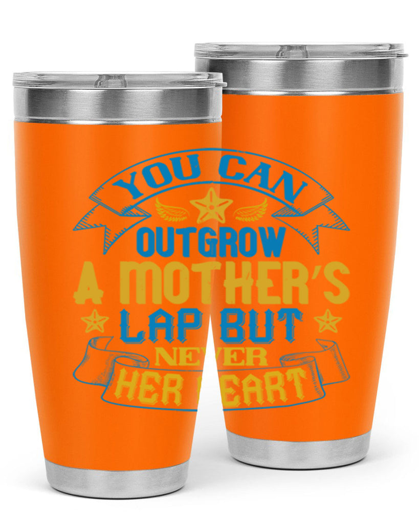 You can outgrow a mother’s lap but never her heart Style 2#- baby- tumbler
