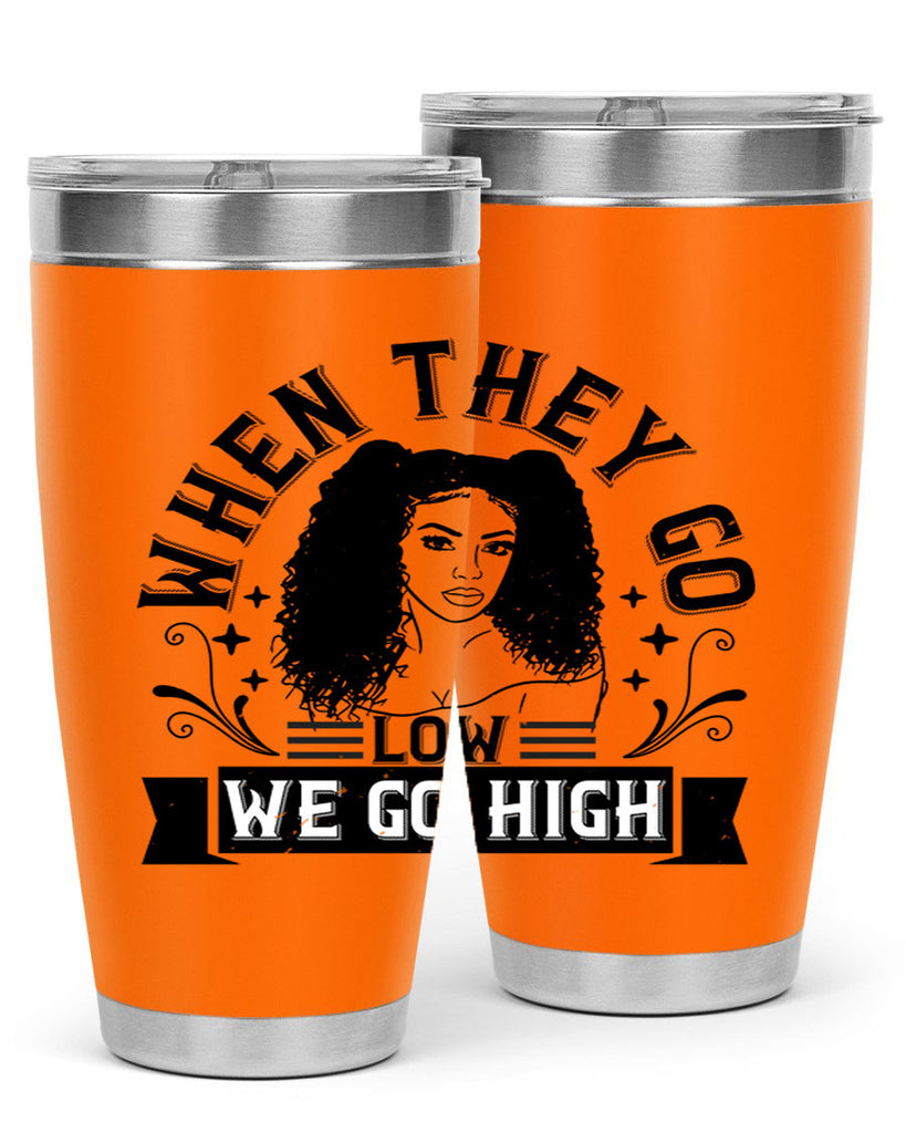 when they go low we go high Style 10#- afro- Tumbler