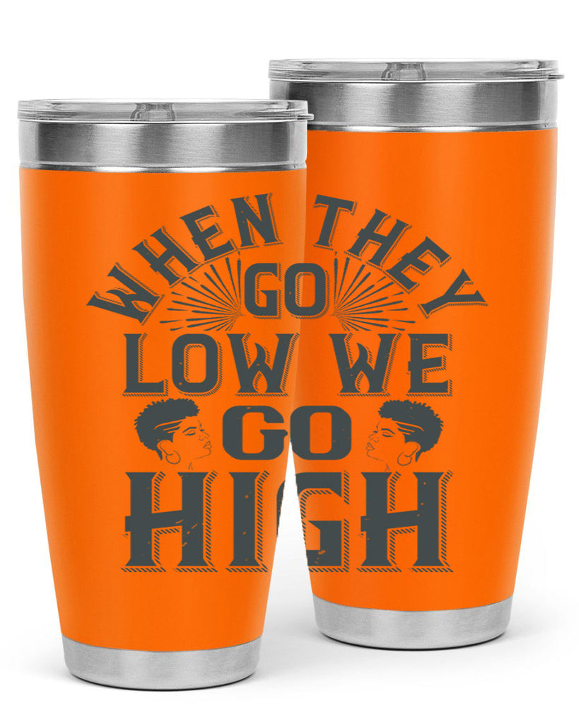 when they go low we go high Style 1#- afro- Tumbler