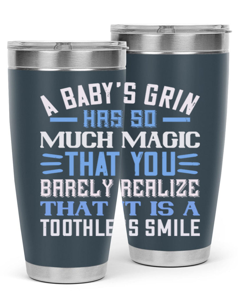 A baby’s grin has so much magic that you barely realize that it is a toothless smile Style 137#- baby- tumbler