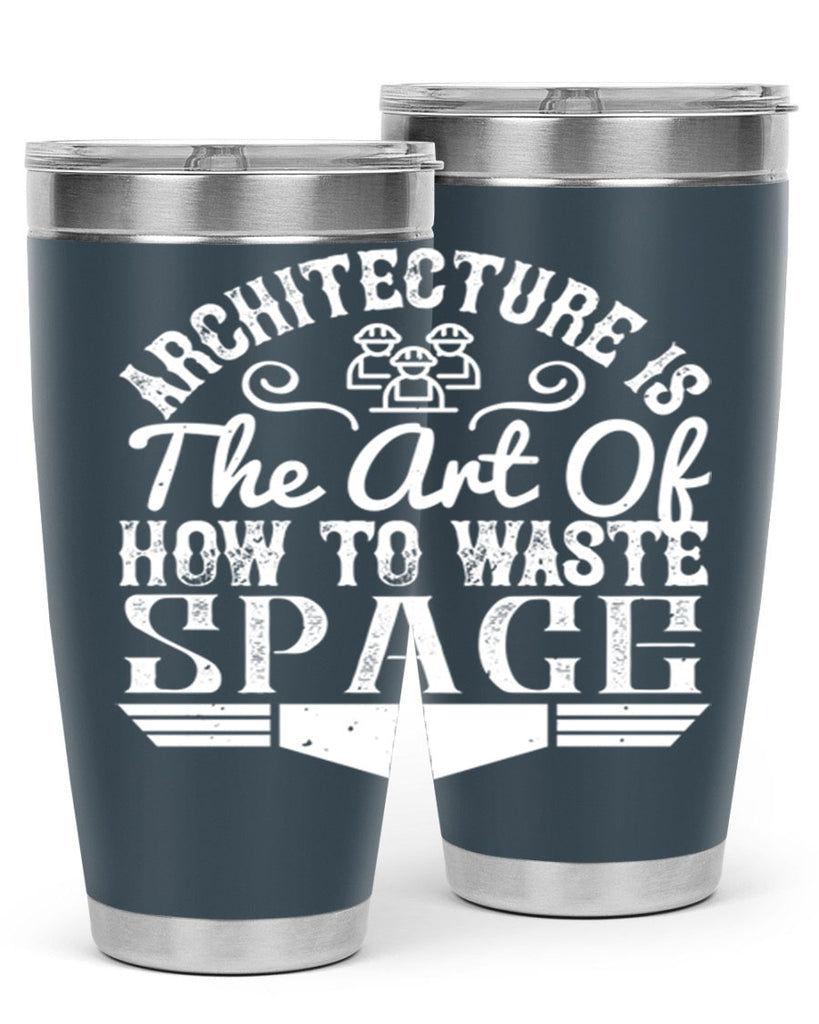 Architecture is the art of how to waste space Style 49#- architect- tumbler