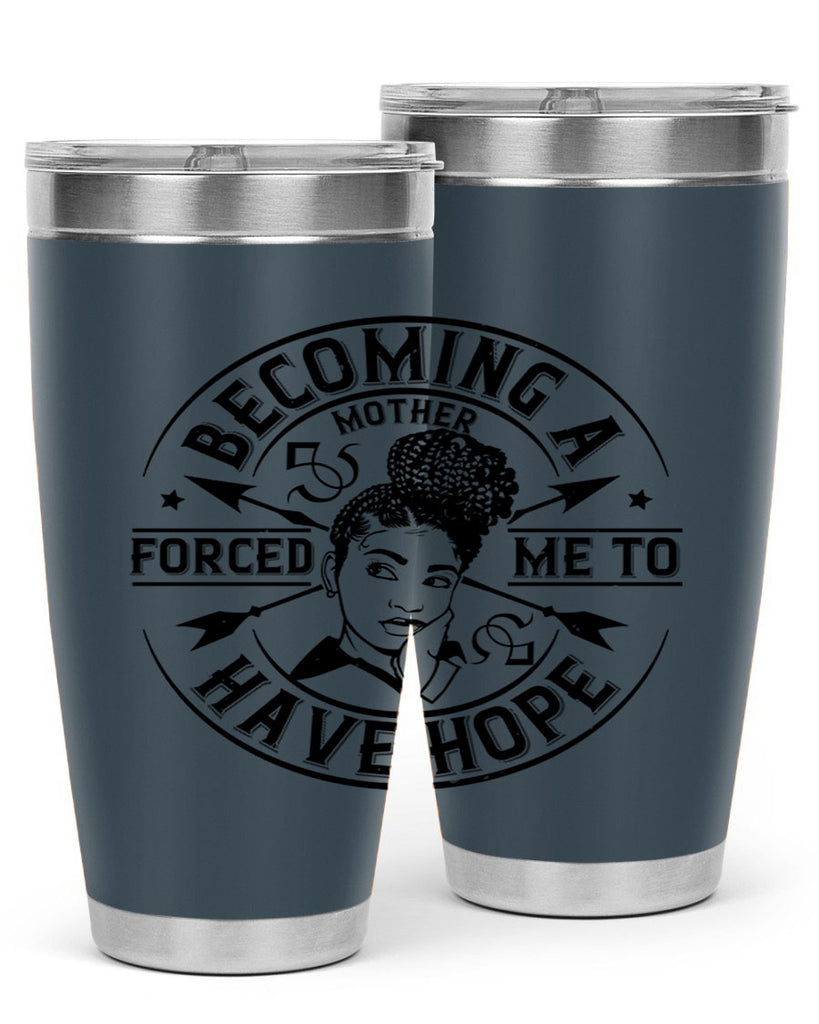 Becoming a mother forced me to have hope Style 44#- afro- Tumbler