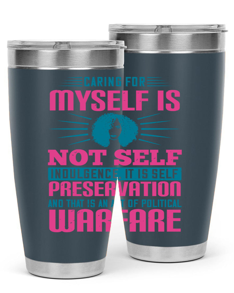 Caring for myself is not selfindulgence it is selfpreservation Style 36#- afro- Tumbler