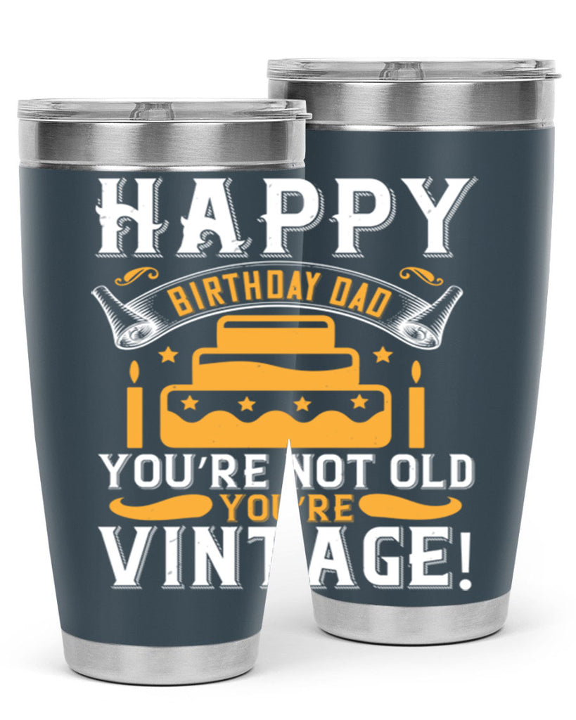 Happy birthday Dad You’re not old you’re vintage Style 78#- birthday- tumbler