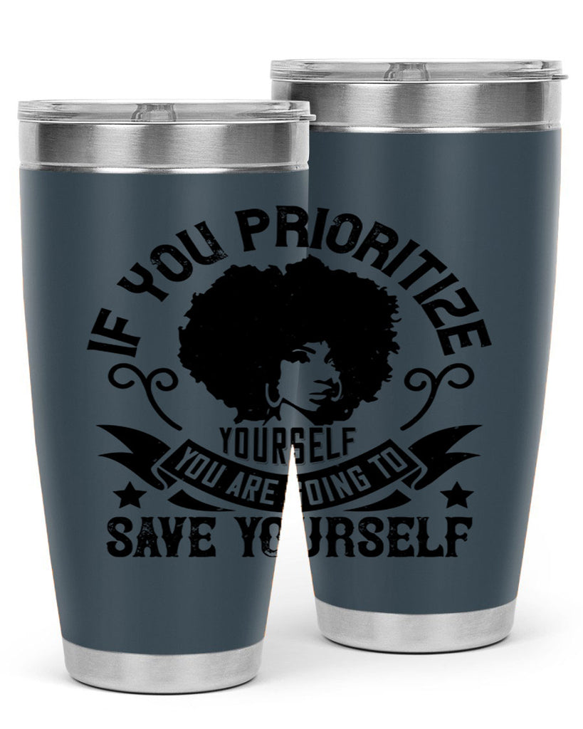 If you prioritize yourself you are going to save yourself Style 21#- afro- Tumbler