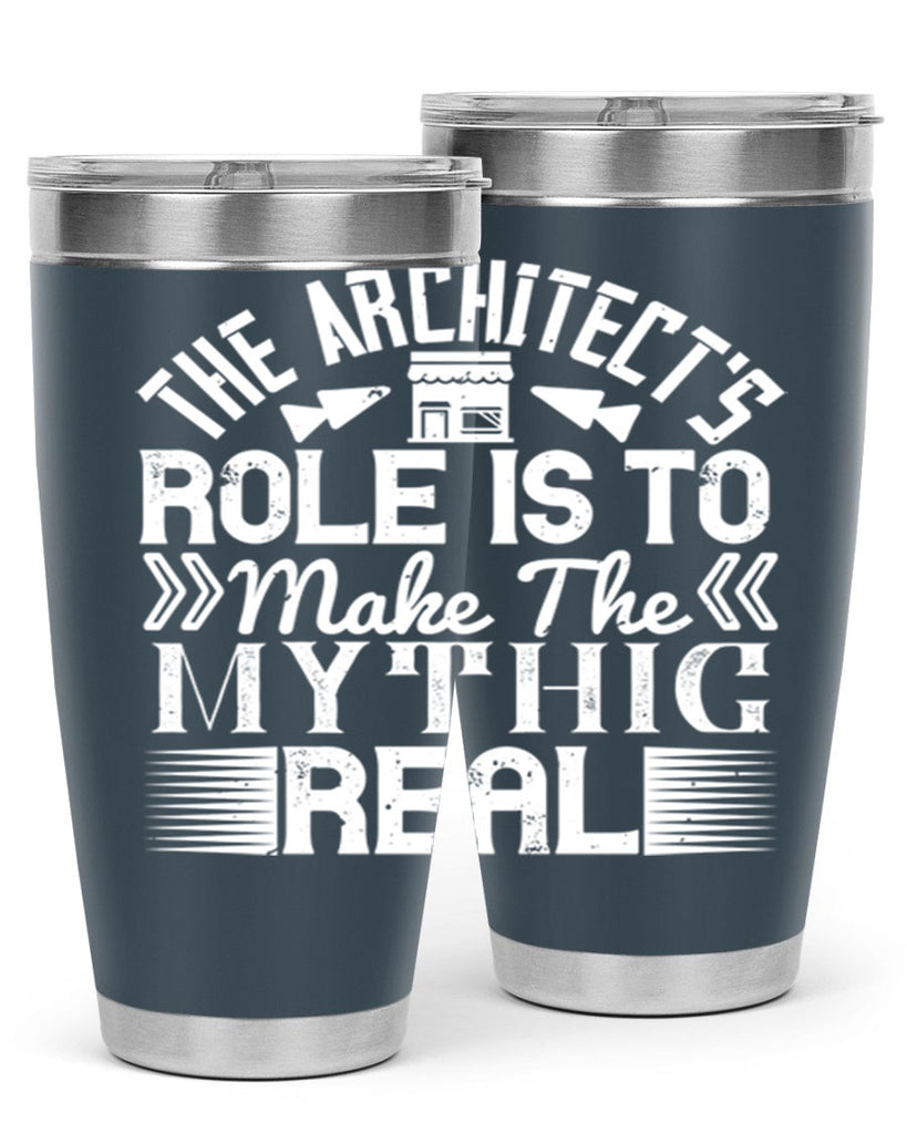 The architects role is to make the mythic real Style 18#- architect- tumbler