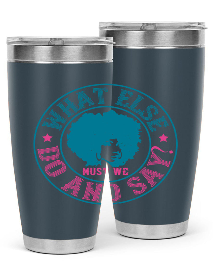 WHAT ELSE DO AND SAY Style 14#- afro- Tumbler