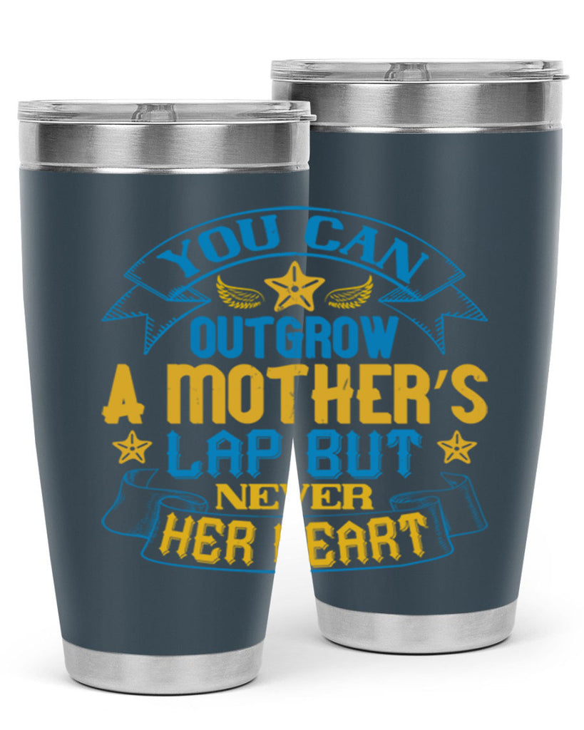 You can outgrow a mother’s lap but never her heart Style 2#- baby- tumbler