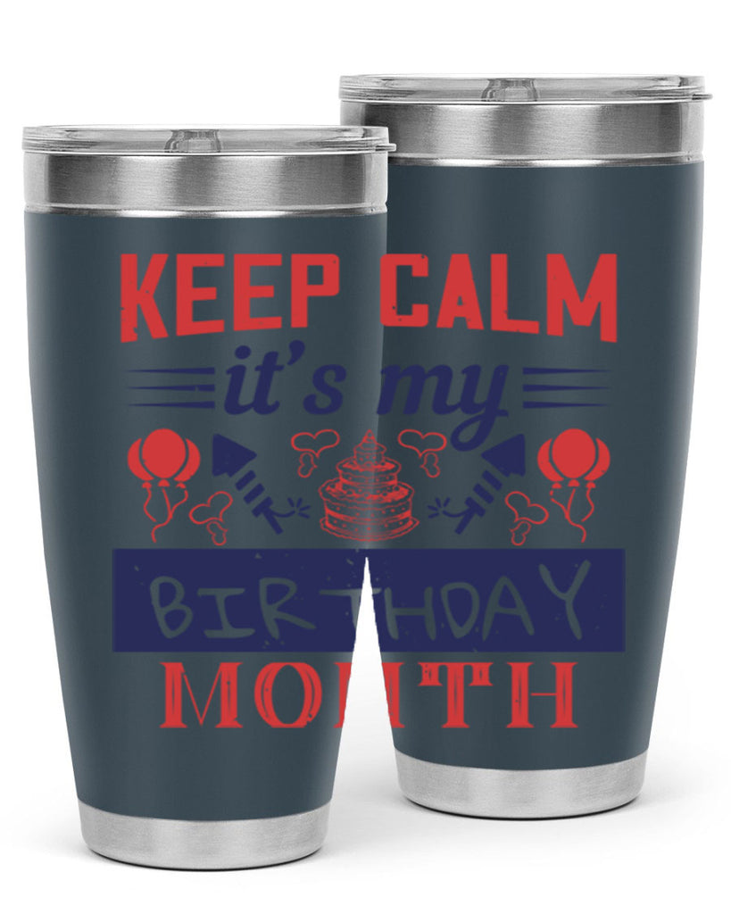 keep calm it’s my birthday month Style 73#- birthday- tumbler
