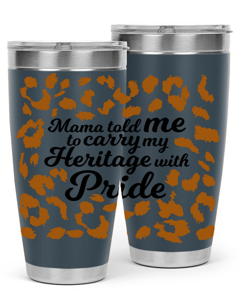 mama told me to carry my heritage with pride Style 23#- women-girls- Tumbler