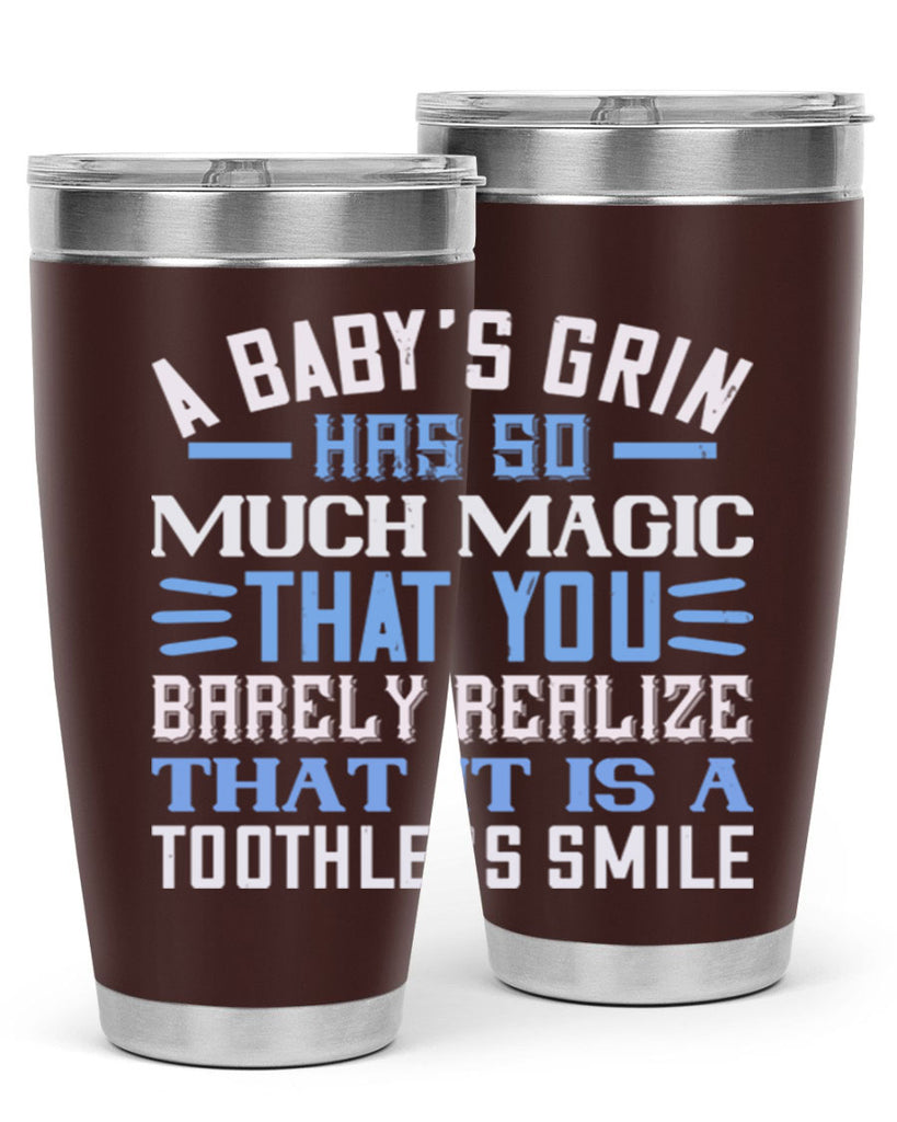 A baby’s grin has so much magic that you barely realize that it is a toothless smile Style 137#- baby- tumbler