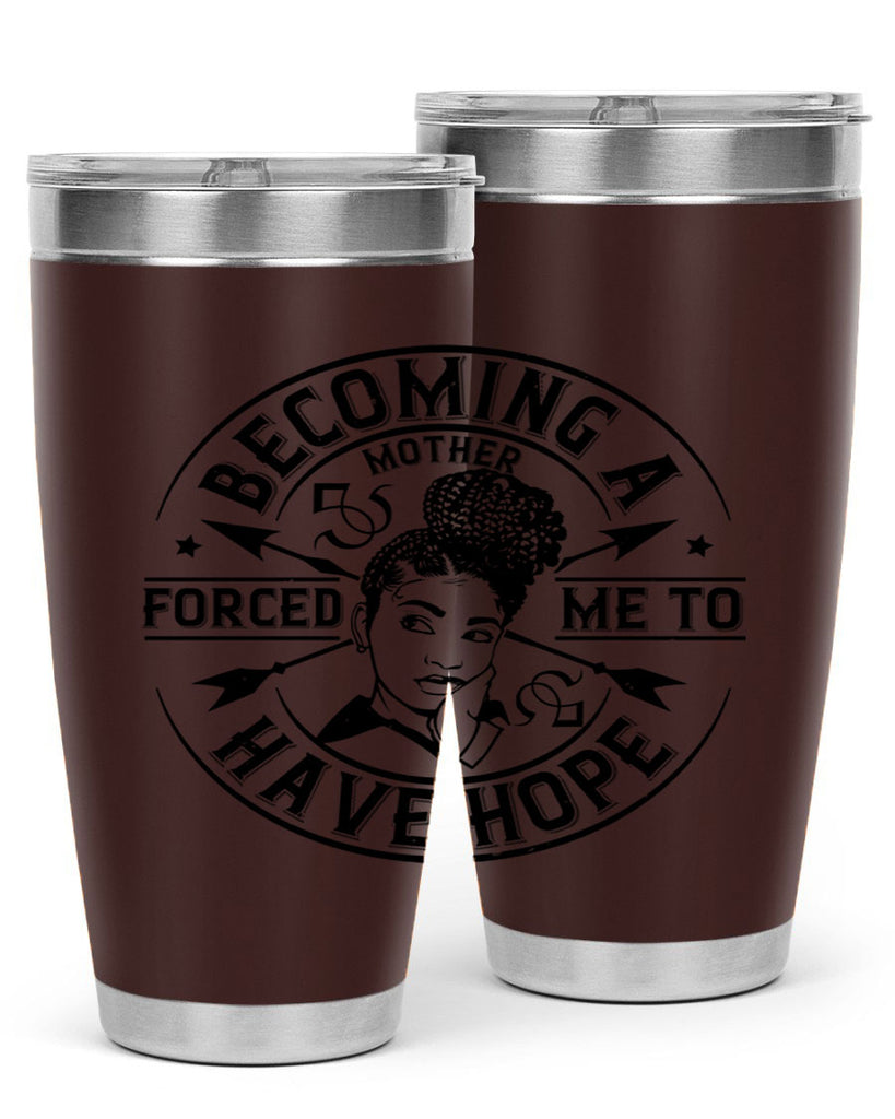 Becoming a mother forced me to have hope Style 44#- afro- Tumbler