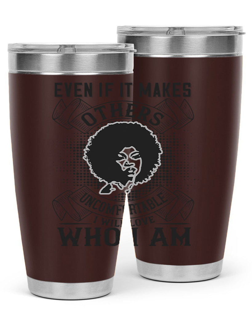 Even if it makes others uncomfortable I will love who I am Style 35#- afro- Tumbler