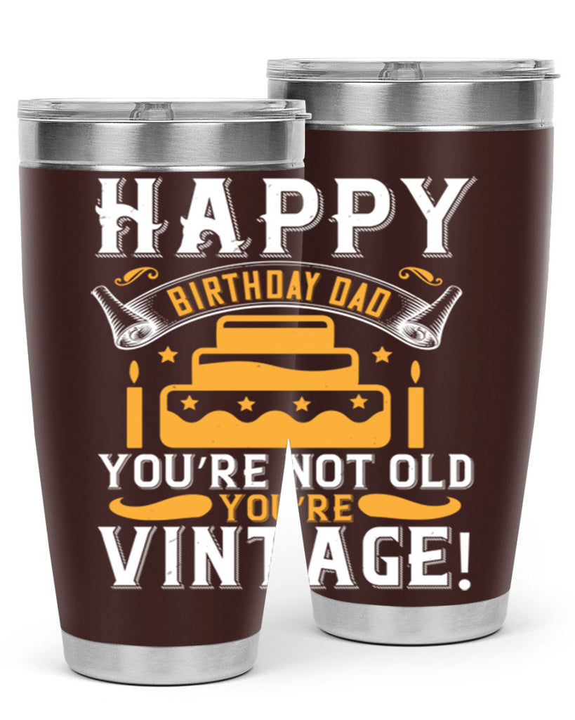Happy birthday Dad You’re not old you’re vintage Style 78#- birthday- tumbler