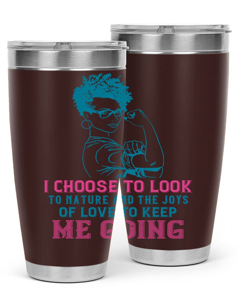 I choose to look to nature and the joys of love to keep me going Style 6#- afro- Tumbler