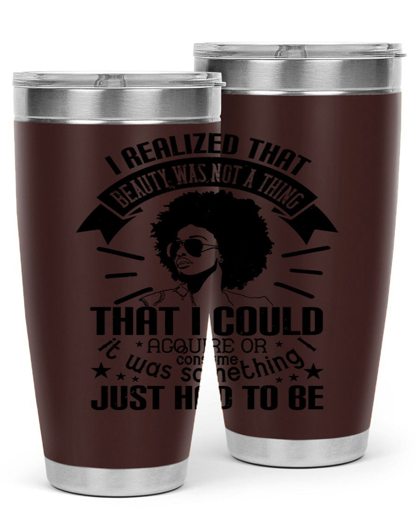 I realized that beauty was not a thing that I could acquire or consume Style 26#- afro- Tumbler