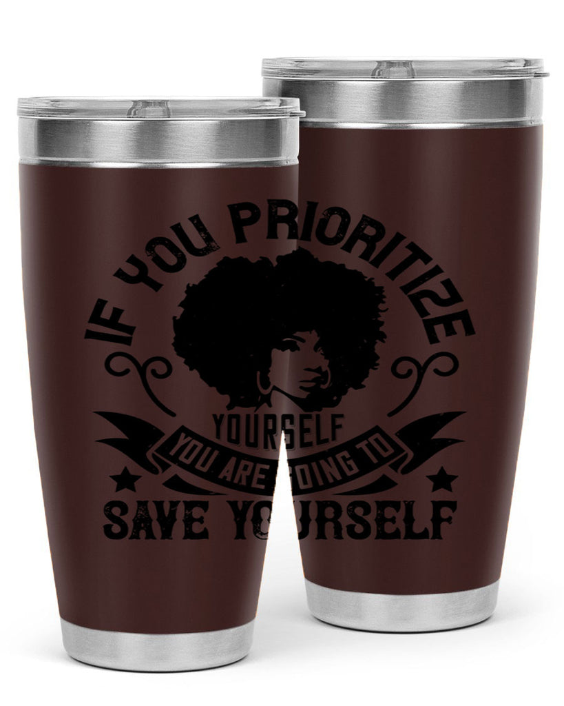If you prioritize yourself you are going to save yourself Style 21#- afro- Tumbler