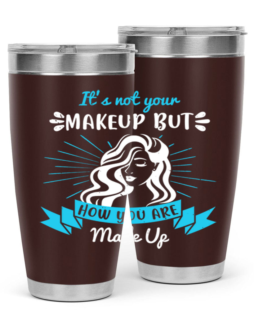 It’s not your makeup but how you are made up Style 201#- make up- Tumbler
