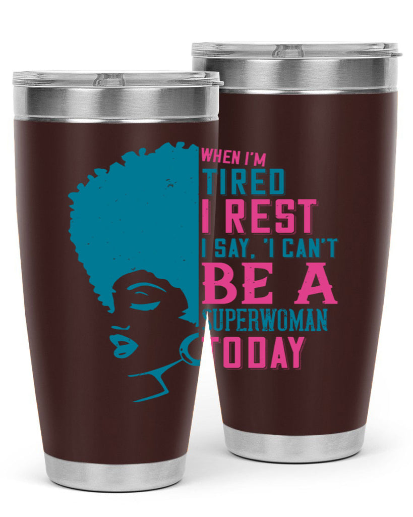 When Im tired I rest I say I cant be a superwoman today Style 11#- afro- Tumbler