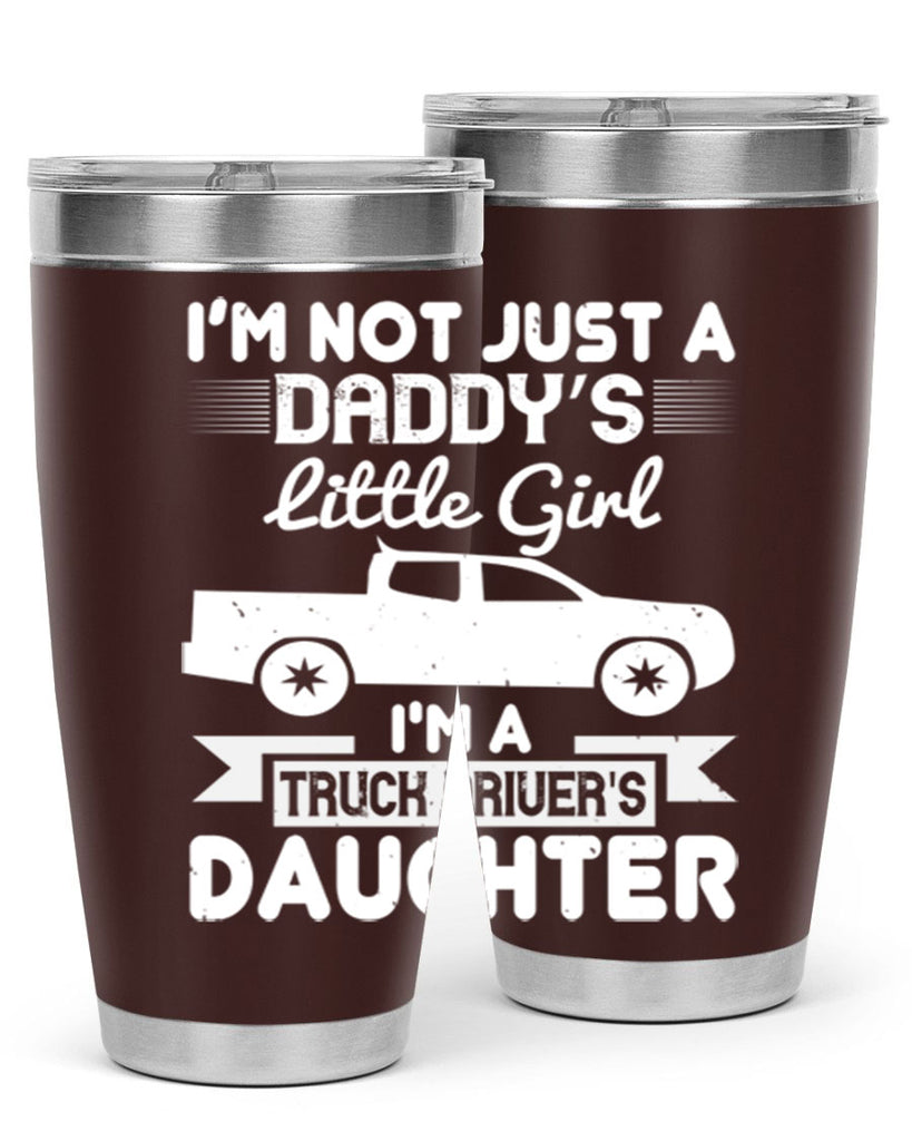 i’m not just a daddy’s little girl im a truck drivers daughter Style 36#- truck driver- tumbler