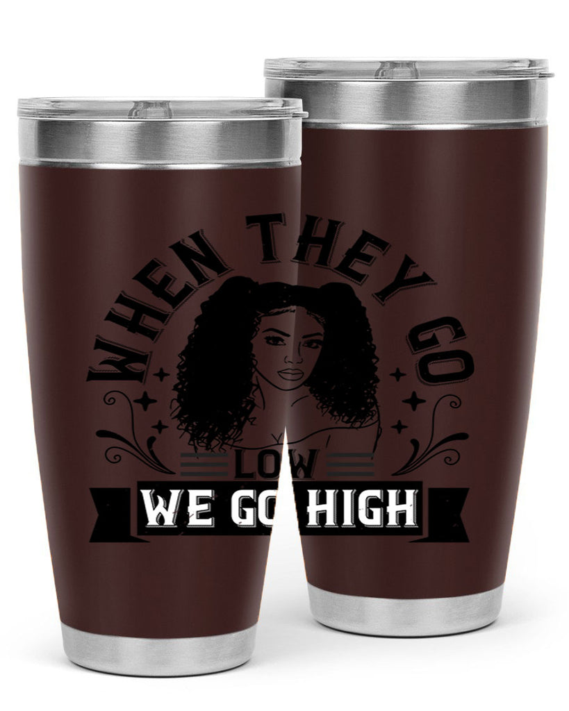 when they go low we go high Style 10#- afro- Tumbler