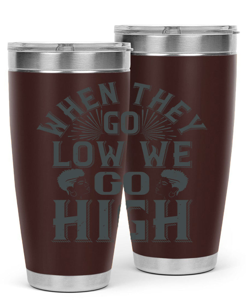 when they go low we go high Style 1#- afro- Tumbler