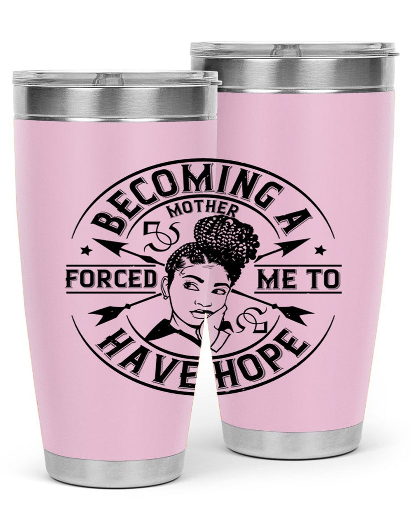 Becoming a mother forced me to have hope Style 44#- afro- Tumbler