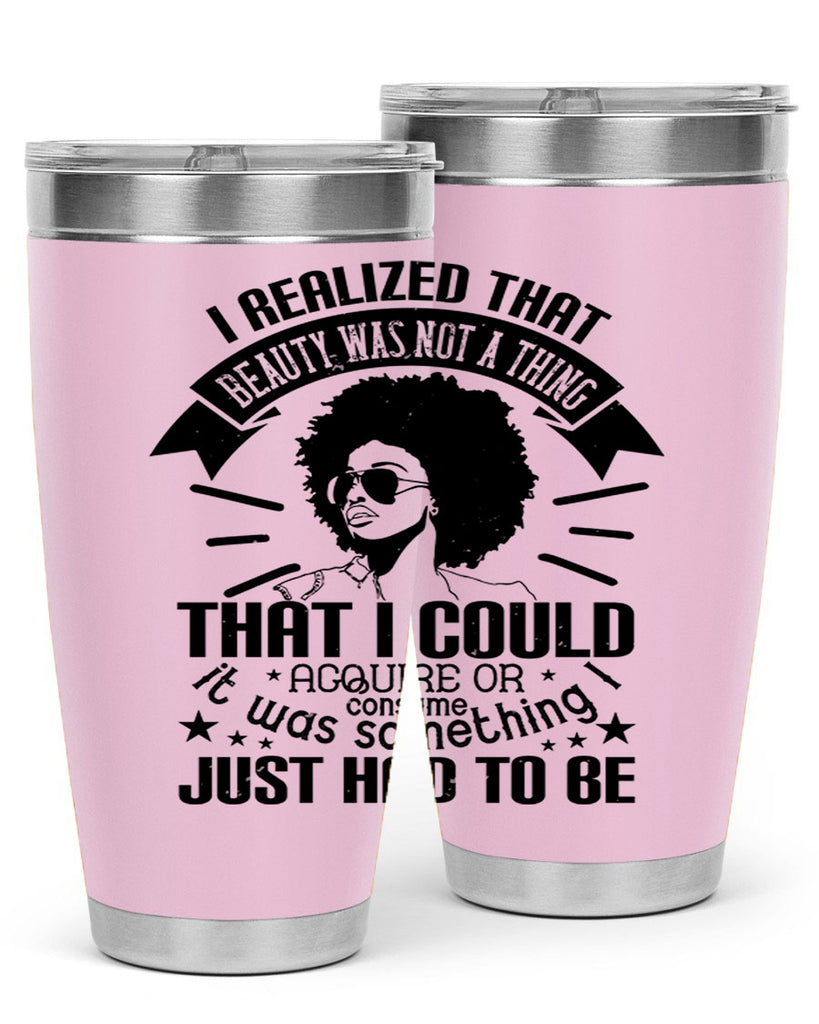 I realized that beauty was not a thing that I could acquire or consume Style 26#- afro- Tumbler