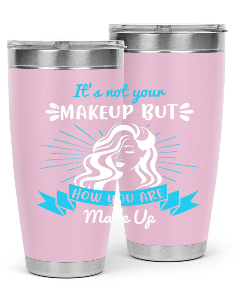 It’s not your makeup but how you are made up Style 201#- make up- Tumbler