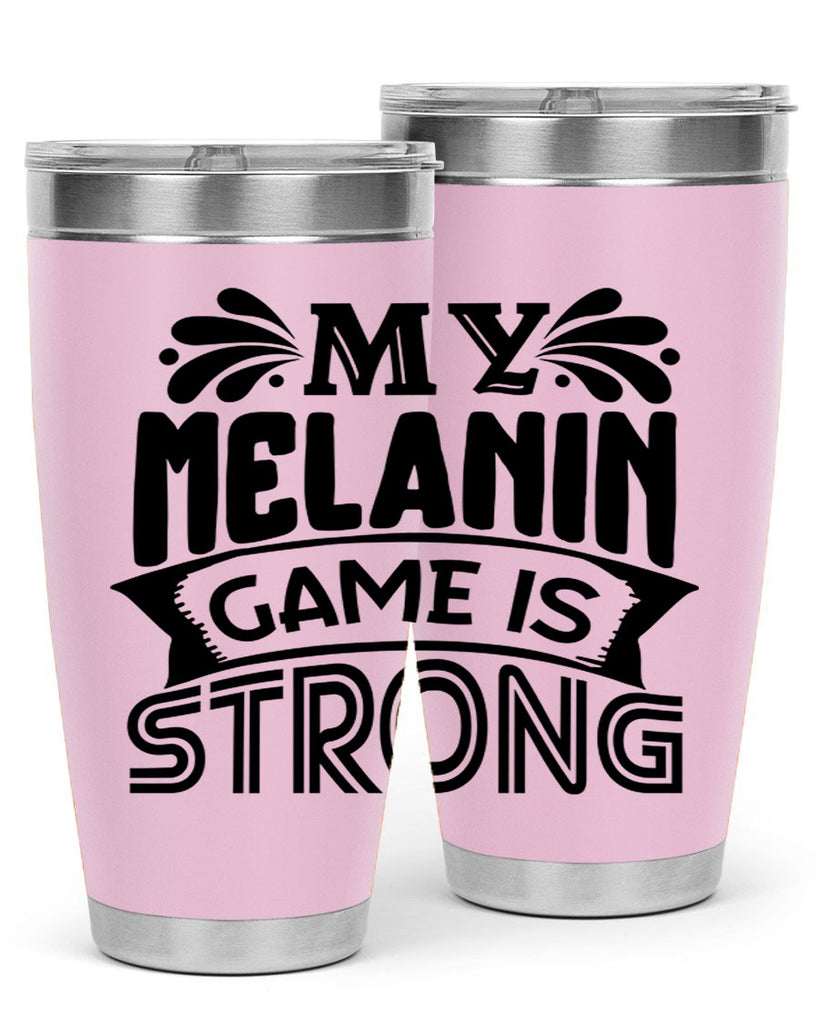 My melanin game is strong Style 17#- women-girls- Tumbler