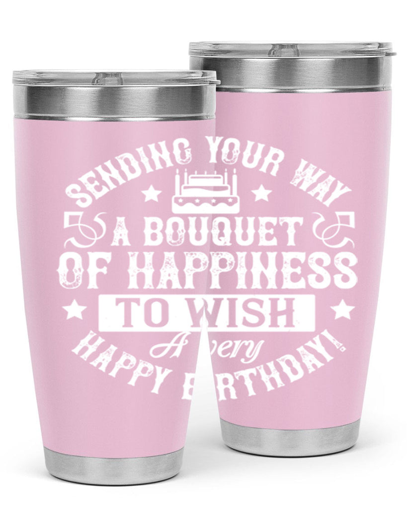 Sending your way a bouquet of happiness…To wish you a very happy birthday Style 45#- birthday- tumbler