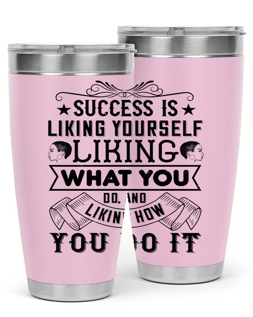 Success is liking yourself liking what you do and liking how you do it Style 2#- afro- Tumbler