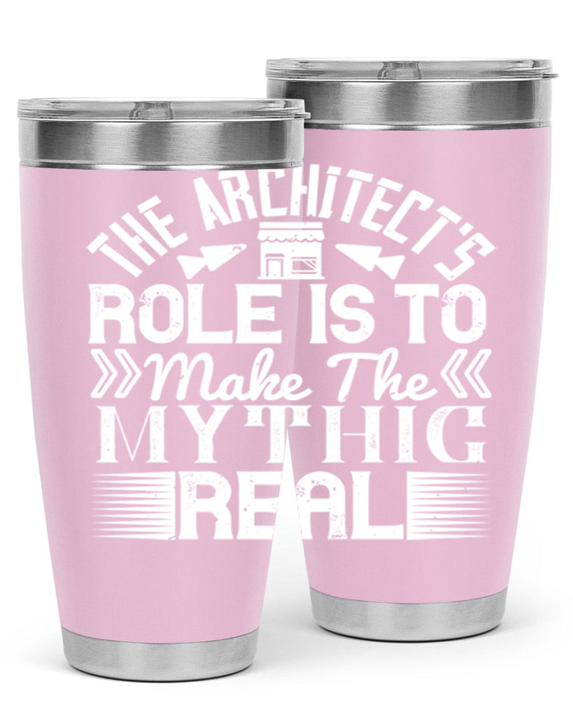 The architects role is to make the mythic real Style 18#- architect- tumbler