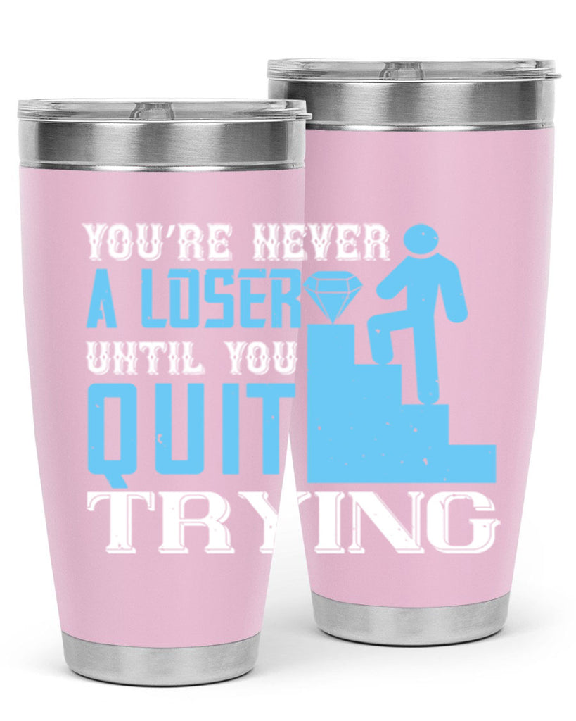 You’re never a loser until you quit trying Style 5#- coaching- tumbler