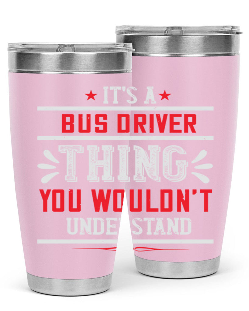 it’s a bus driver thing you wouldn’t understand Style 25#- bus driver- tumbler