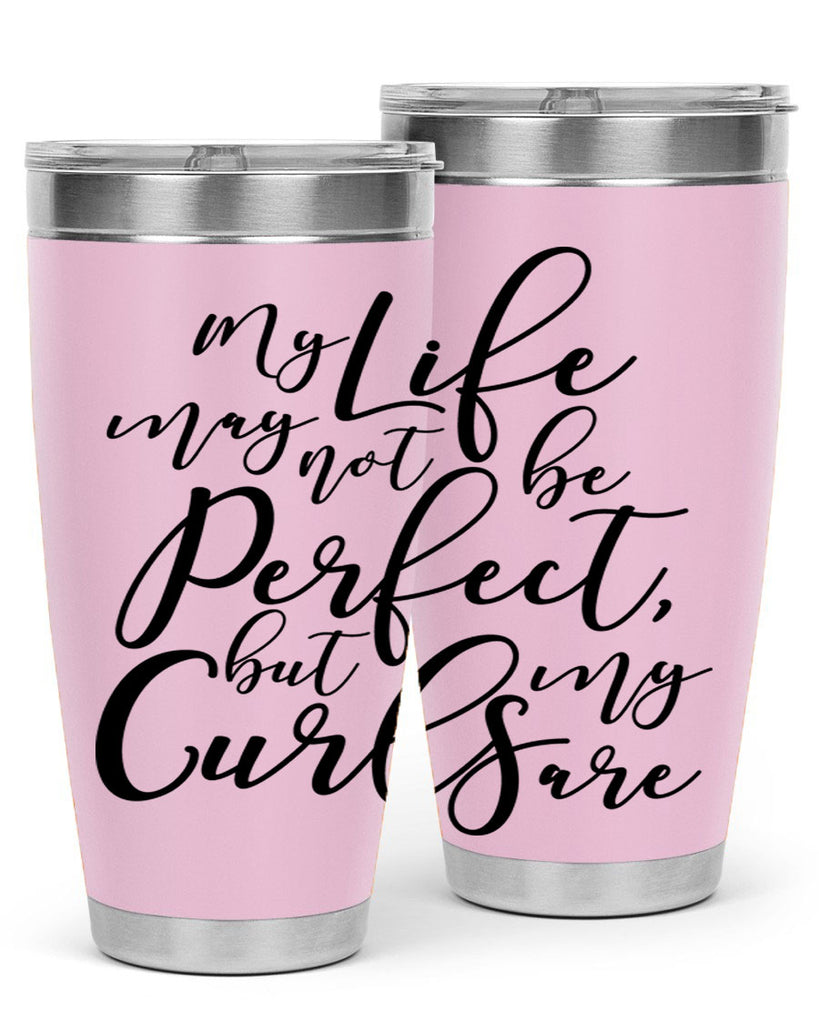 my life may not be perfect but my curls are Style 18#- women-girls- Tumbler