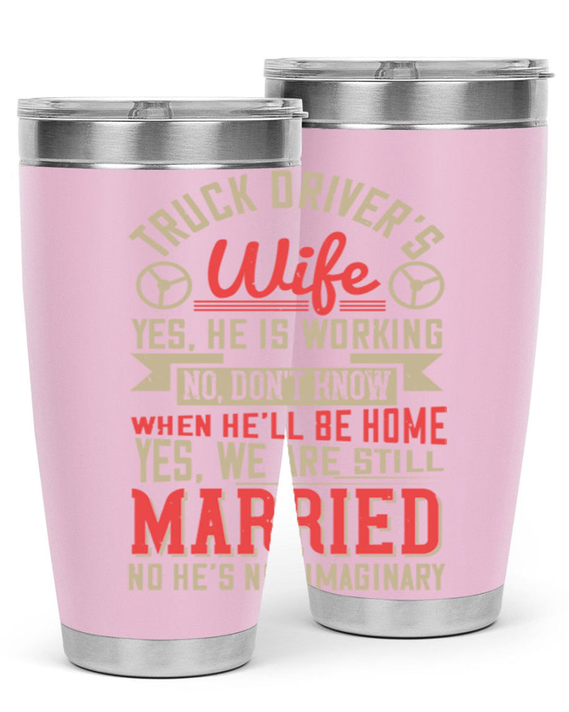 truck driver’s wife yes he is working no z Style 14#- truck driver- tumbler